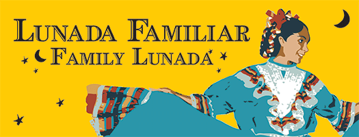 Lunada Familiares / Family Lunadas