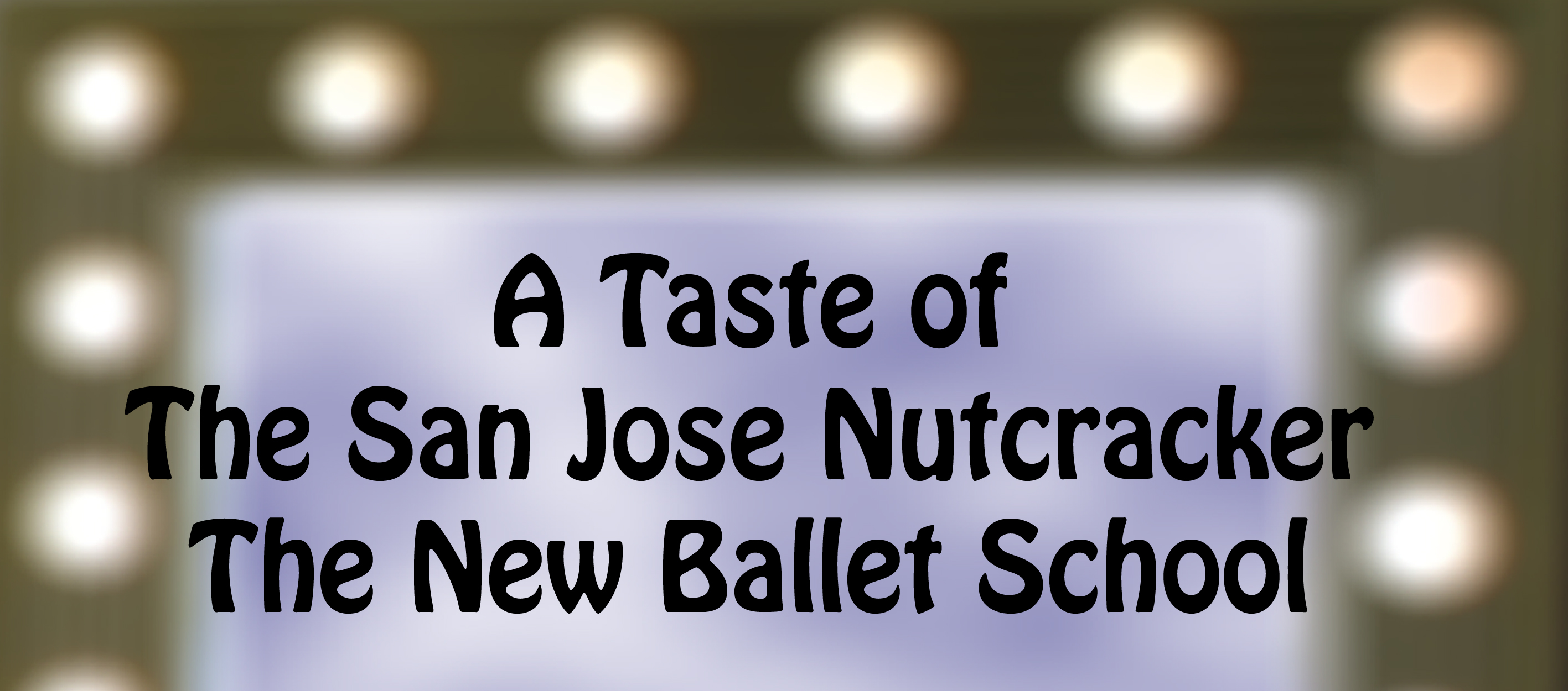 A Taste of The San Jose Nutcracker The New Ballet School Children’s